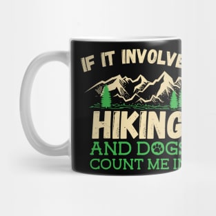 If It Involves Hiking And Dogs Count Me In Mug